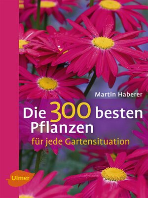 cover image of Die 300 besten Pflanzen für jede Gartensituation